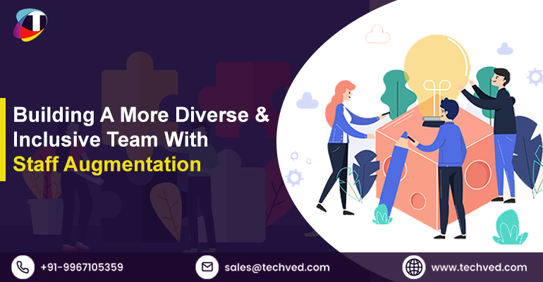 Build Diverse & Inclusive Teams With Staff Augmentation | Techved